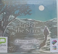 Under the Stars - A Journey Into Light written by Matt Gaw performed by Luke Wright on Audio CD (Unabridged)